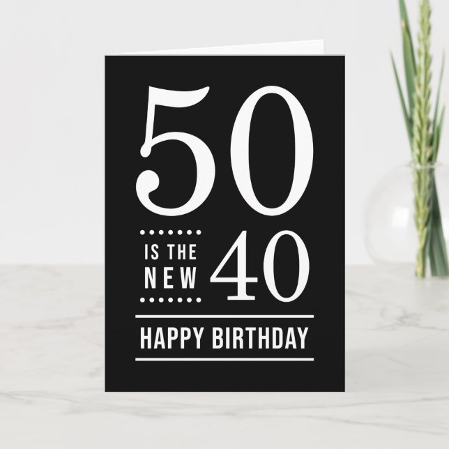 Tarjeta 50.º cumpleaños Black and White 50 es el nuevo 40 (Anverso)