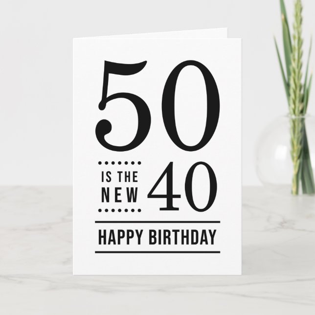 Tarjeta 50 años Blanco y Negro 50 es el nuevo 40 (Anverso)