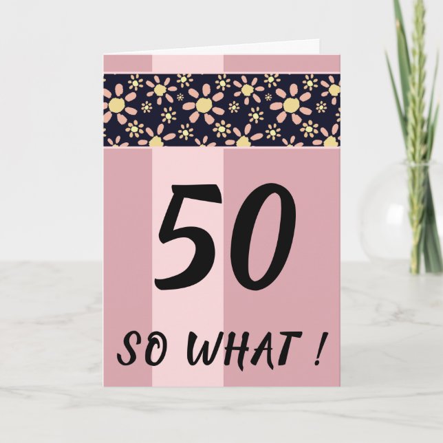 Tarjeta 50 Así Que Qué Gracioso Cumpleaños Floral Rosa (Anverso)