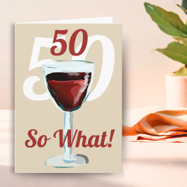 Tarjeta 50 Así que qué Vino Tinto Motivacional Cumpleaños 
