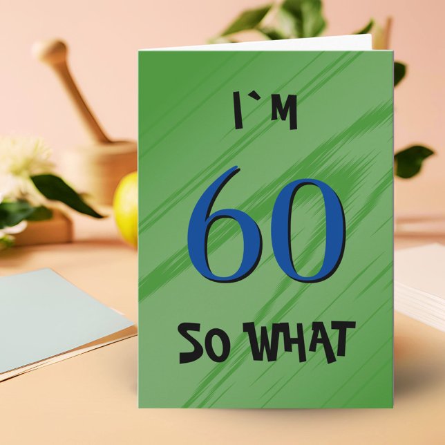 Tarjeta 60 Así que, ¿qué 60 cumpleaños es una cita gracios (Subido por el creador)