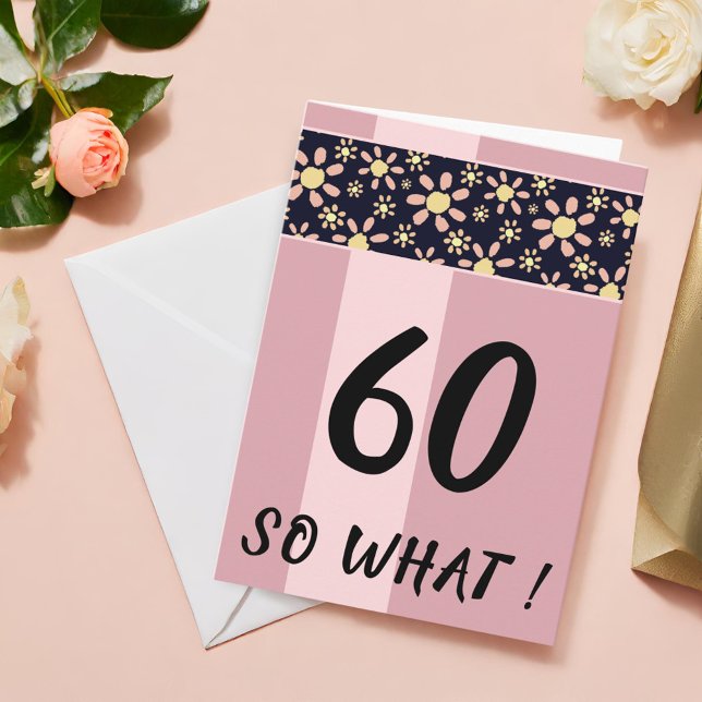Tarjeta 60 Así que qué Cumpleaños Floral Divertido Rosa (Subido por el creador)
