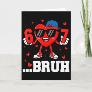 Tarjeta 67 Bruh Corazón Divertido Seis Siete Meme San Vale