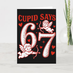 Tarjeta 67 Cupido dice seis siete 6 7 Meme niños niñas Val