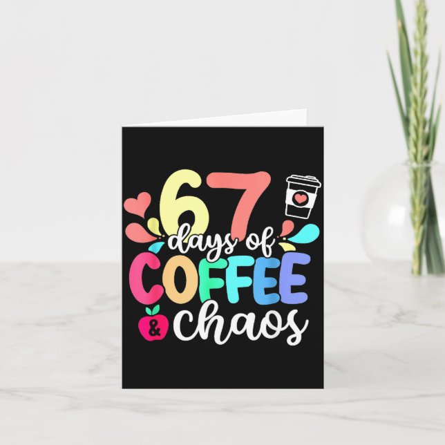 Tarjeta 67 Days Of Coffee &amp; Chaos Happy 67th Day Schoo (Anverso)