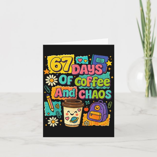 Tarjeta 67 Days Of Coffee And Chaos Funny Quote  (Anverso)