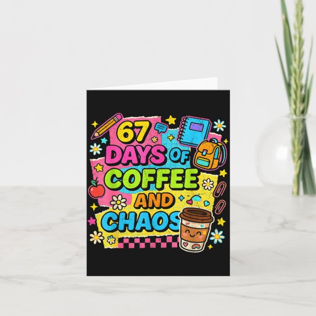 Tarjeta 67 Days Of Coffee And Chaos Funny Quote  (Anverso)