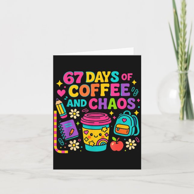 Tarjeta 67 Days Of Coffee And Chaos Funny Quote  (Anverso)