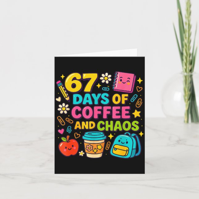 Tarjeta 67 Days Of Coffee And Chaos Funny Quote  (Anverso)