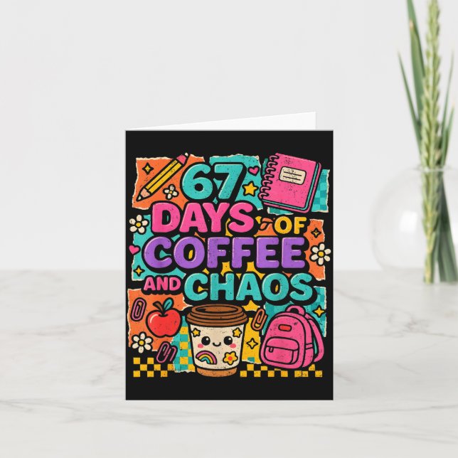 Tarjeta 67 Days Of Coffee And Chaos Funny Quote  (Anverso)