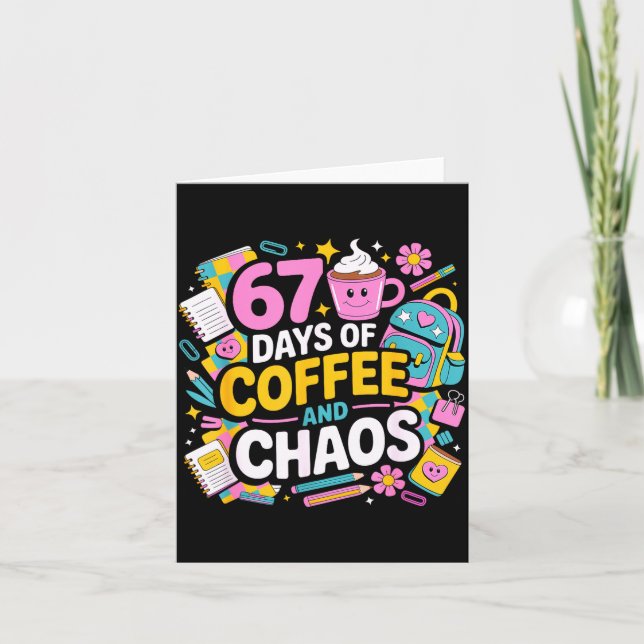 Tarjeta 67 Days Of Coffee Chaos Teacher Life Funny School  (Anverso)