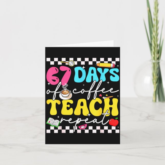 Tarjeta 67 Days Of Coffee Teach Repeat Funny Six Seven Mem (Anverso)