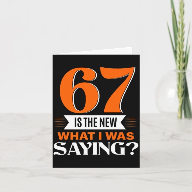Tarjeta 67 Is The New What I Was Saying Funny 67th Birthda (Anverso)