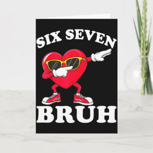 Tarjeta 67 Seis Siete Bruh Divertidos Valentines 6 7 Meme