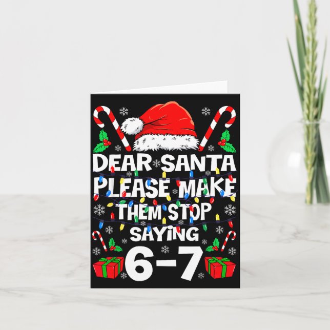Tarjeta 67 Shirt Dear Santa Please Make Them Stop Saying 6 (Anverso)