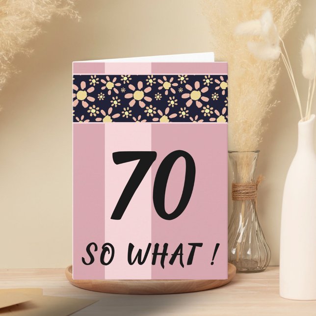 Tarjeta 70 Así Que Qué Gracioso Cumpleaños Floral Rosa (Subido por el creador)