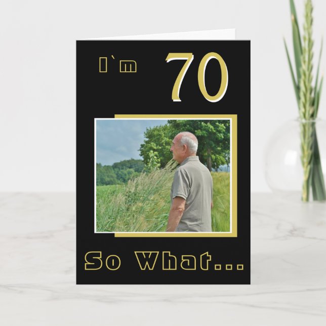 Tarjeta 70 So what Funny Inspirational 70th Birthday Photo (Anverso)