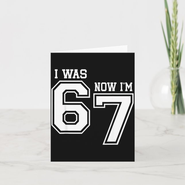 Tarjeta 7 Year Old Birthday I Was 6 Now I'm 7 67 Six Seven (Anverso)