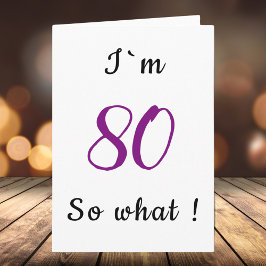 Tarjeta 80º cumpleaños Gracioso tengo 80 años así que qué