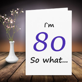 Tarjeta 80 Aniversario Gracioso Tengo 80 años y qué