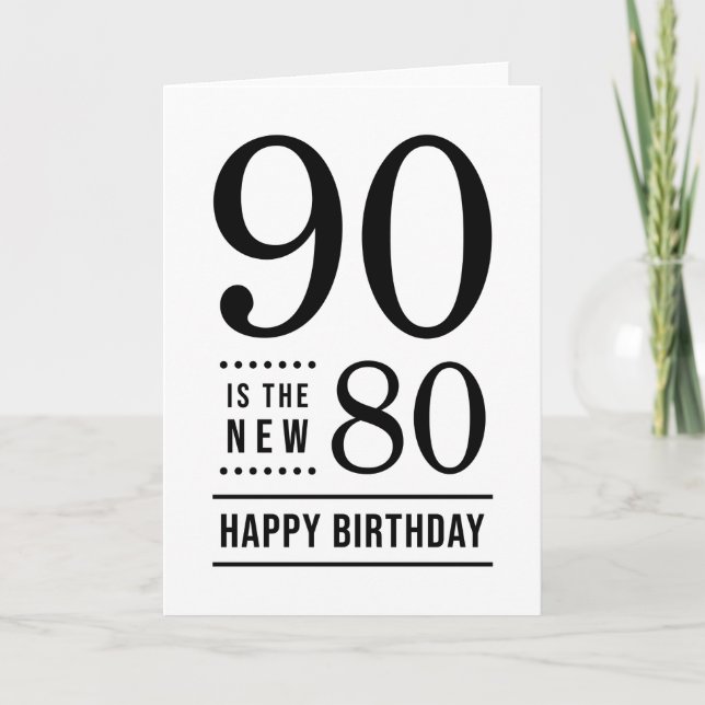 Tarjeta 90 cumpleaños blanco y negro 90 es el nuevo 80 (Anverso)