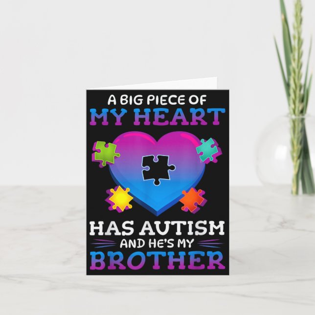 Tarjeta A Big Ece Of My Heart Has Autism My Brother Gift  (Anverso)