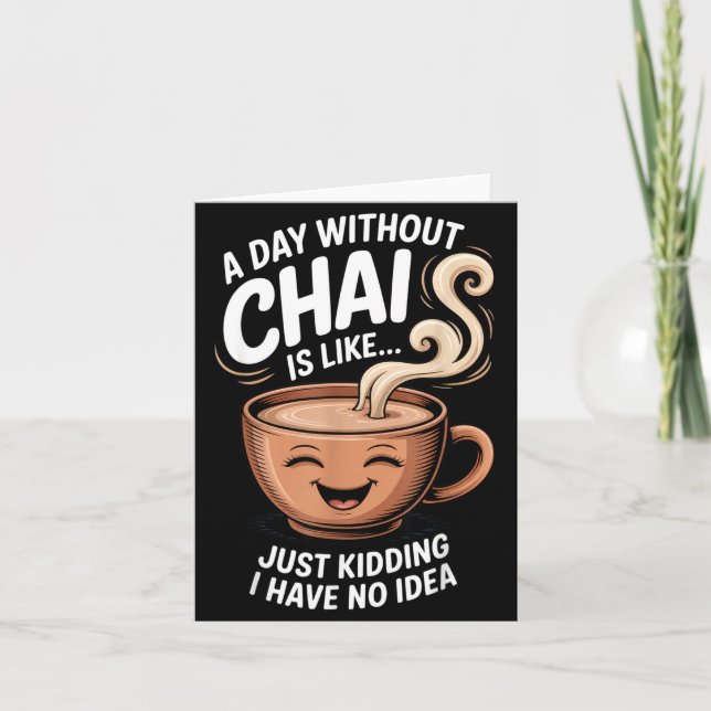 Tarjeta A Day Without Chai Funny Quote For Tea Lovers Casu (Anverso)