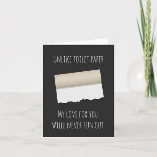 Tarjeta A diferencia del papel higiénico, mi amor nunca se