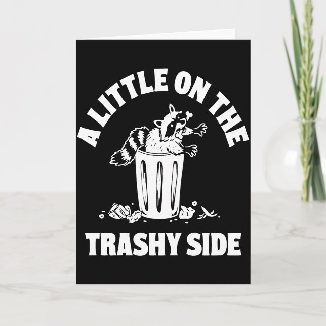 Tarjeta A Little On The Trashy Side – Funny Raccoon Trash (Anverso)