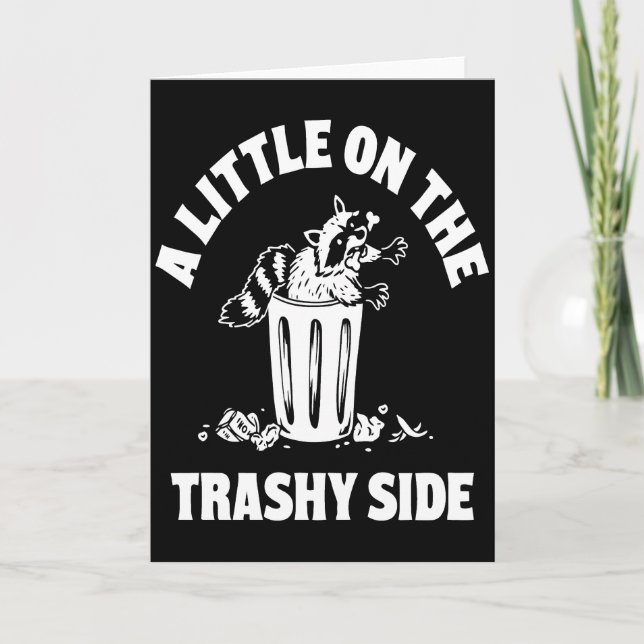 Tarjeta A Little On The Trashy Side – Funny Raccoon Trash (Anverso)