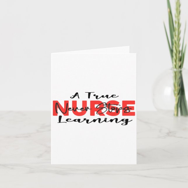 Tarjeta A True Nurse Never Stops Learning Quote Nursing Mo (Anverso)