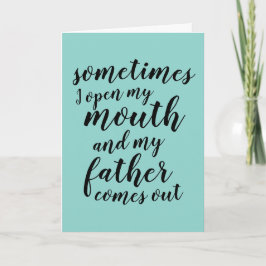 Tarjeta A veces abro la boca y mi padre sale