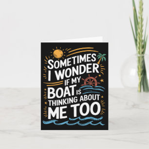 Tarjeta A Veces Me Pregunto Si Mi Barco Está Pensando En M