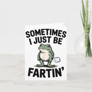 Tarjeta A veces simplemente estoy haciendo flatulencias Me