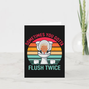 Tarjeta A Veces Tienes Que Flush Dos Veces Anti Trump