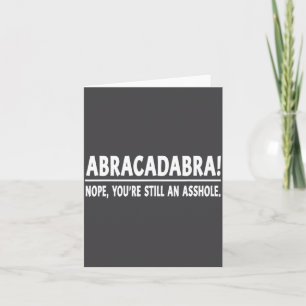 Tarjeta Abracadabra Nope Sigues Siendo Un Agujero Citas Di