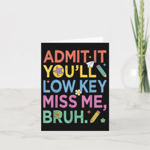 Tarjeta Admítelo Con Baja Clave Miss Me Bruh Gracioso Bruh