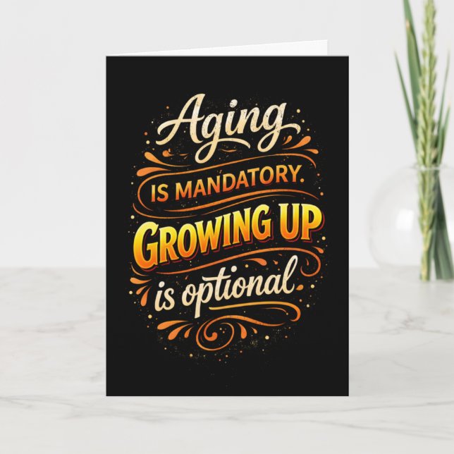 Tarjeta Aging Mandatory Growing Up Optional Fun Brithday  (Anverso)