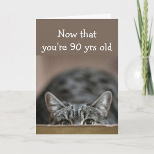 Tarjeta Ahora que tienes 90 años, cumpleaños, cuelga gato.