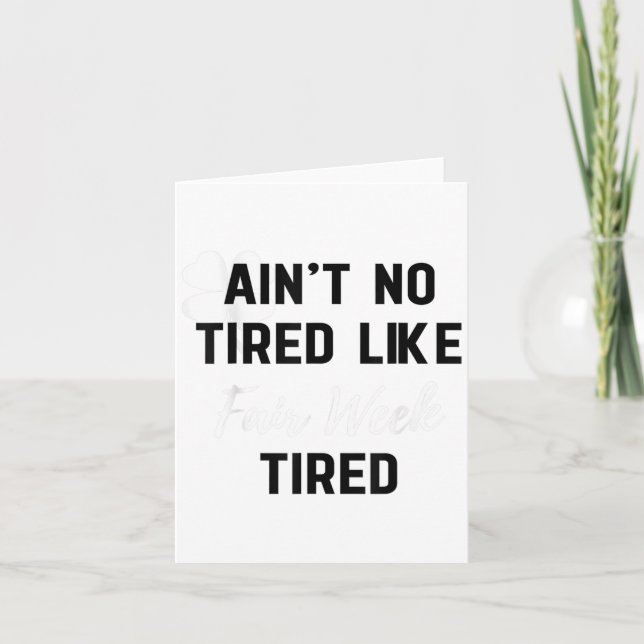Tarjeta Ain't No Tired Like Fair Week Tired Funny Quote Sh (Anverso)