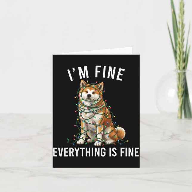 Tarjeta Akita Inu Christmas I'm Fine Everything Is Fine  (Anverso)