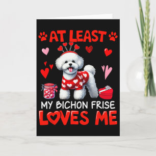 Tarjeta Al menos mi Bichon Frise me ama en San Valentín si