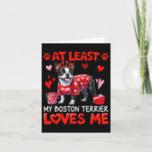 Tarjeta Al menos mi Boston Terrier me ama en San Valentín