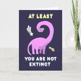 Tarjeta Al menos no estás extinta, cumpleaños de dinosauri