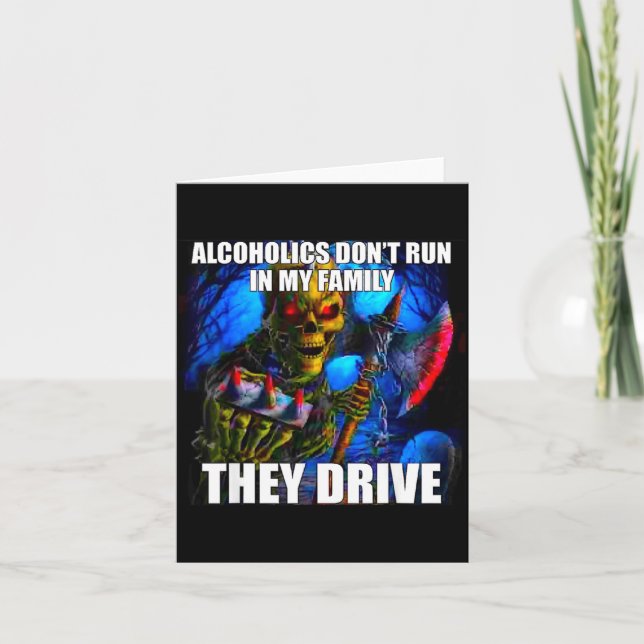 Tarjeta Alcoholics Don't Run In My Family They Drive  (Anverso)