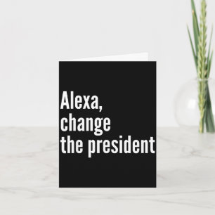 Tarjeta Alexa, cambia el presidente anti trump divertido t