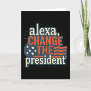 Tarjeta Alexa, Cambiar al presidente Anti Trump Divertido 