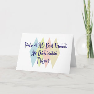 Tarjeta Algunos de mis mejores amigos son jugadores de Bad