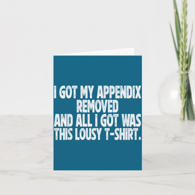 Tarjeta All I Got I Got Removed Sarcastic Appendix Fun (Anverso)