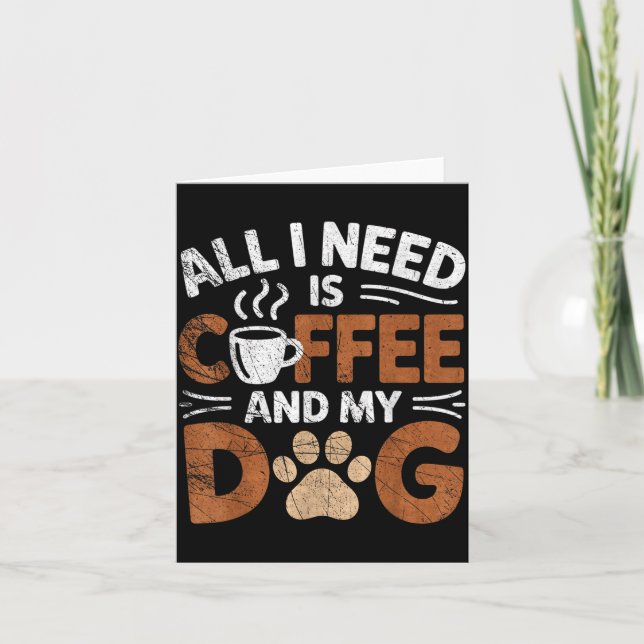 Tarjeta All I Need Is Coffee And My Dog Funny Dogs Lover  (Anverso)